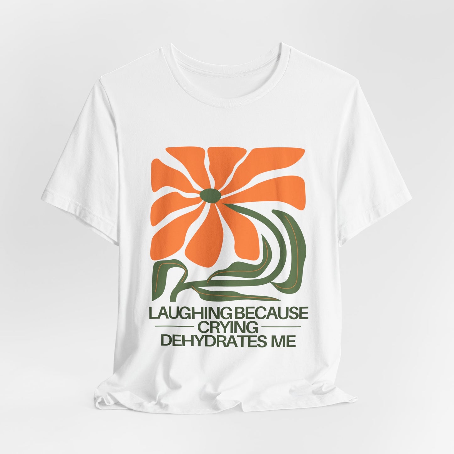 Laughing Because Crying Dehydrates Me | Jersey Tee