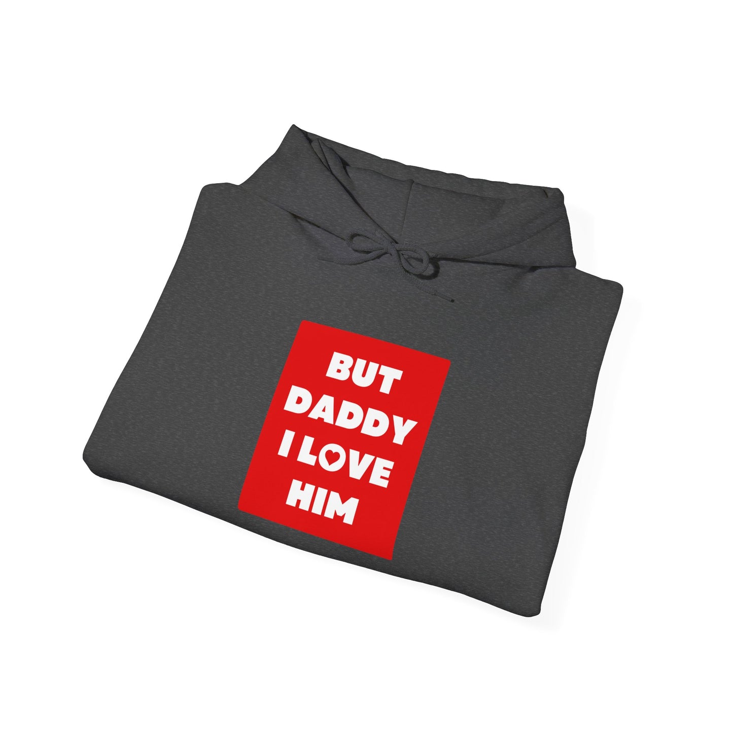 But Daddy I Love Him | Hoodie