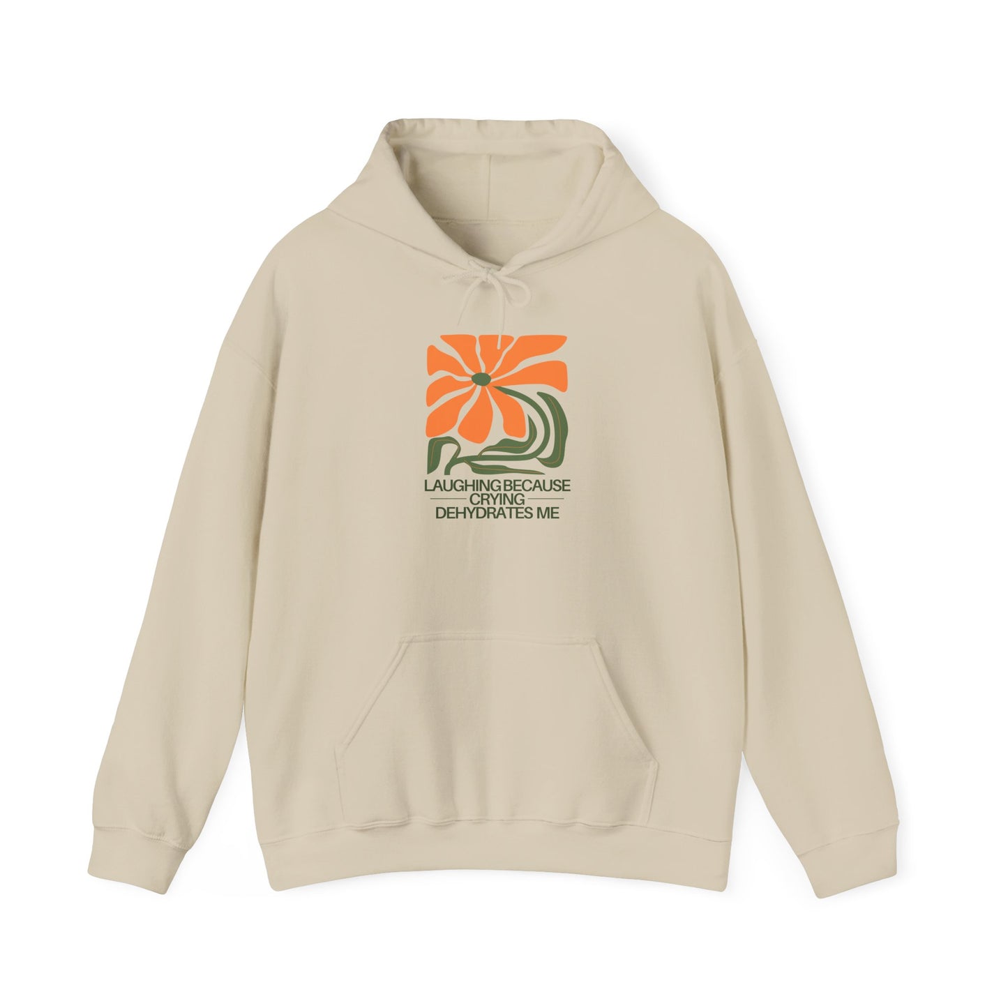 Laughing Because Crying Dehydrates Me | Hoodie