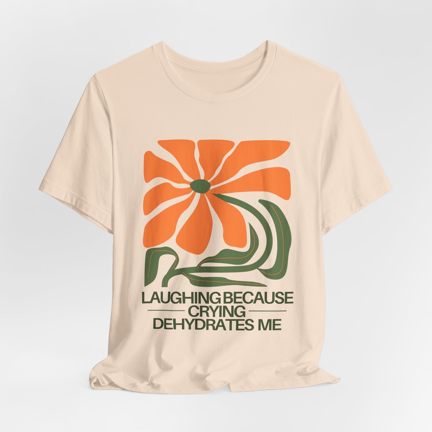 Laughing Because Crying Dehydrates Me | Jersey Tee