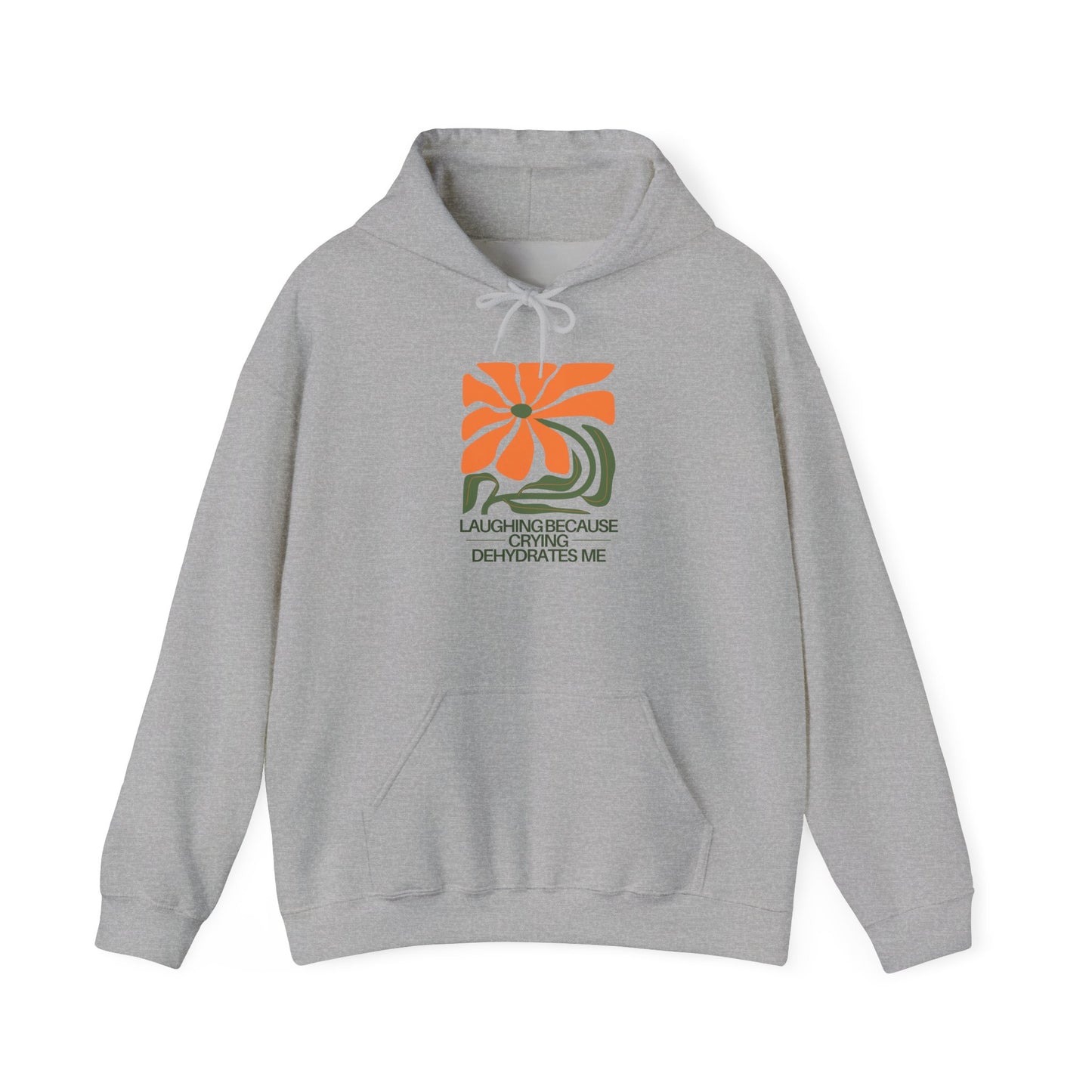Laughing Because Crying Dehydrates Me | Hoodie